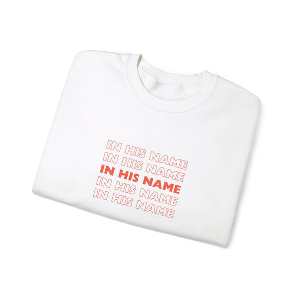 In His Name Repeat - Crewneck Sweatshirt